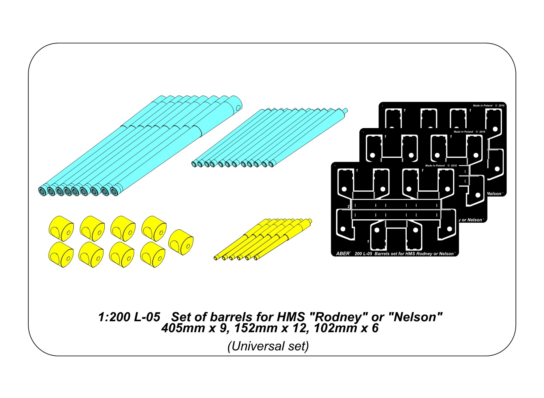 ABR-1:200-L-05  Дополнения для  Set of barrels for HMS Rodney or Nelson 405mm x 9, 152mm x 12, 102mm x 6 для  1/200